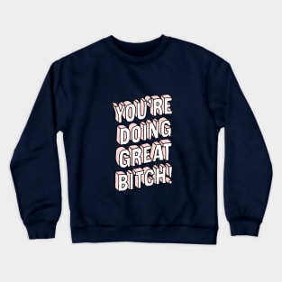 You're Doing Great Bitch pink peach Crewneck Sweatshirt